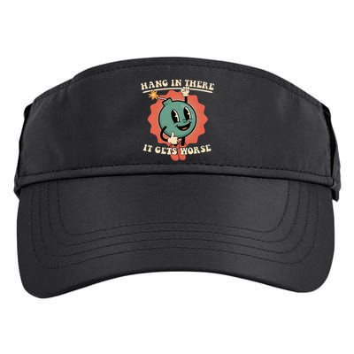 Hang In There It Gets Worse Existential Dread Adult Drive Performance Visor