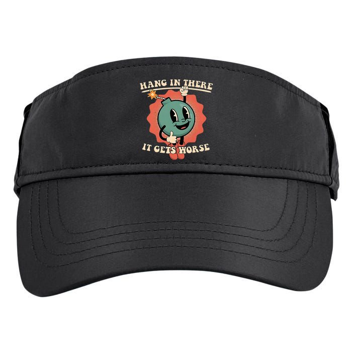 Hang In There It Gets Worse Existential Dread Adult Drive Performance Visor