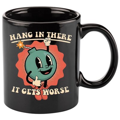 Hang In There It Gets Worse Existential Dread 11oz C Handle Ceramic Mug