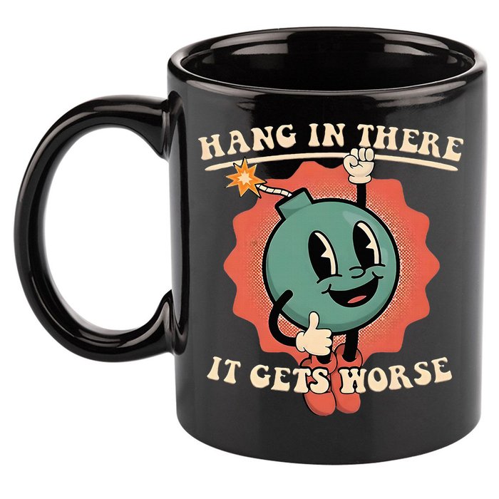 Hang In There It Gets Worse Existential Dread 11oz C Handle Ceramic Mug