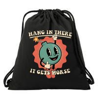 Hang In There It Gets Worse Existential Dread Drawstring Bag