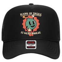 Hang In There It Gets Worse Existential Dread Trucker Hat
