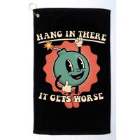 Hang In There It Gets Worse Existential Dread Golf Towel