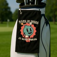 Hang In There It Gets Worse Existential Dread Golf Towel