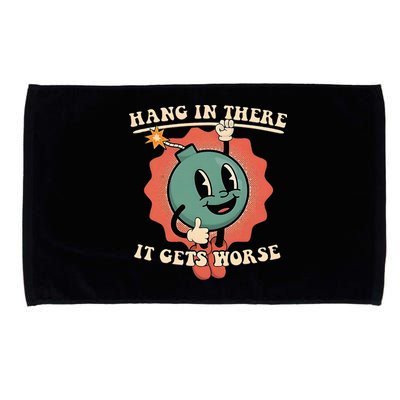 Hang In There It Gets Worse Existential Dread Microfiber Hand Towel