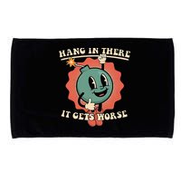 Hang In There It Gets Worse Existential Dread Microfiber Hand Towel
