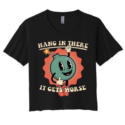 Hang In There It Gets Worse Existential Dread Crop Top
