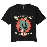 Hang In There It Gets Worse Existential Dread Crop Top