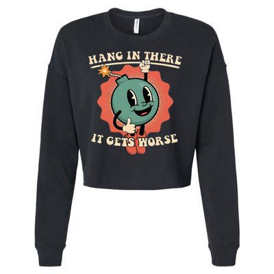 Hang In There It Gets Worse Existential Dread Cropped Pullover Crew