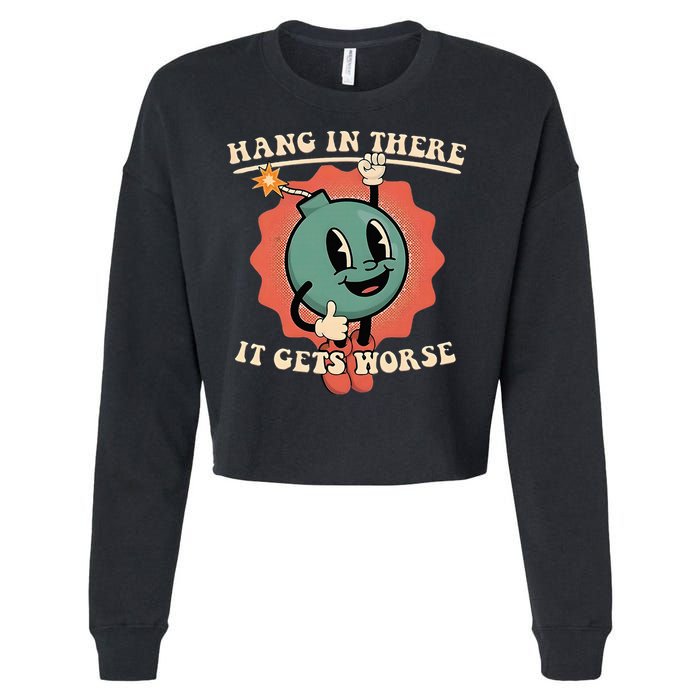 Hang In There It Gets Worse Existential Dread Cropped Pullover Crew