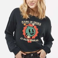 Hang In There It Gets Worse Existential Dread Cropped Pullover Crew