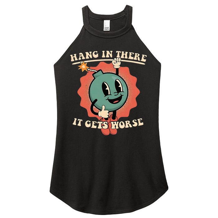 Hang In There It Gets Worse Existential Dread Women's Perfect Tri Rocker Tank