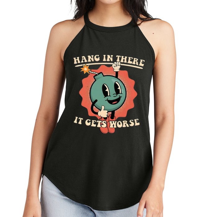 Hang In There It Gets Worse Existential Dread Women's Perfect Tri Rocker Tank