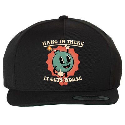 Hang In There It Gets Worse Existential Dread Wool Snapback Cap