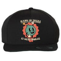 Hang In There It Gets Worse Existential Dread Wool Snapback Cap