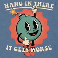 Hang In There It Gets Worse Existential Dread Garment-Dyed Sweatshirt