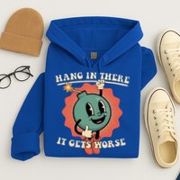 Hang In There It Gets Worse Existential Dread Hoodie