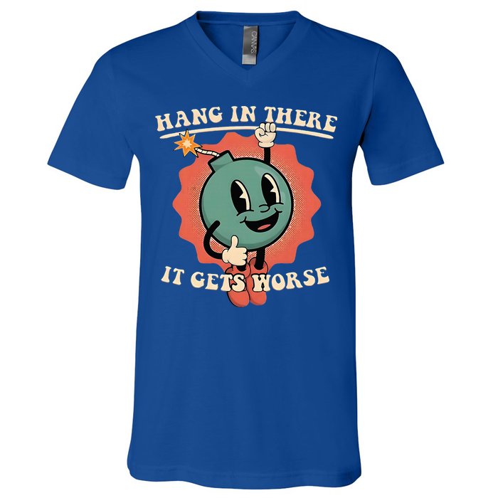 Hang In There It Gets Worse Existential Dread V-Neck T-Shirt