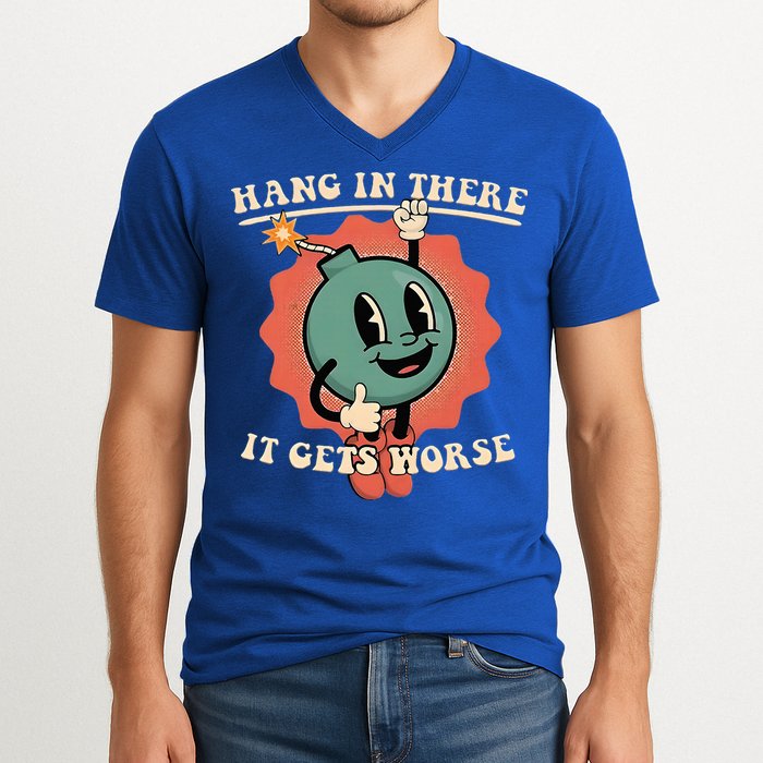 Hang In There It Gets Worse Existential Dread V-Neck T-Shirt
