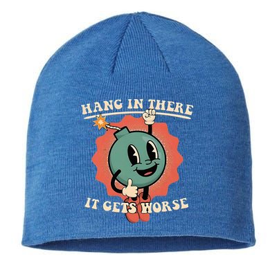 Hang In There It Gets Worse Existential Dread Sustainable Beanie