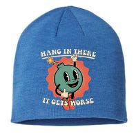 Hang In There It Gets Worse Existential Dread Sustainable Beanie