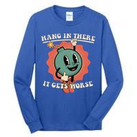 Hang In There It Gets Worse Existential Dread Tall Long Sleeve T-Shirt
