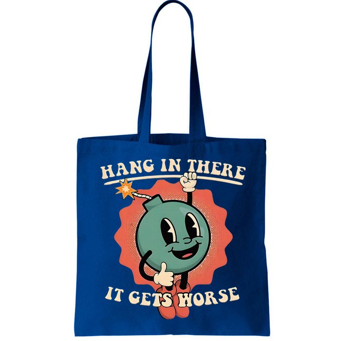 Hang In There It Gets Worse Existential Dread Bag