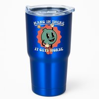 Hang In There It Gets Worse Existential Dread Tumbler