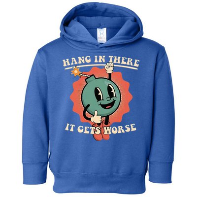 Hang In There It Gets Worse Existential Dread Toddler Hoodie
