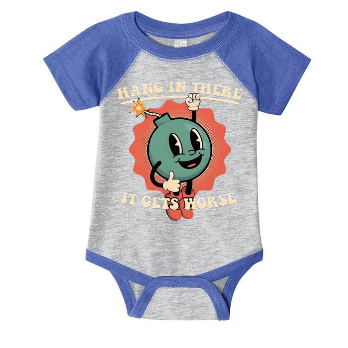 Hang In There It Gets Worse Existential Dread Infant Baby Jersey Bodysuit