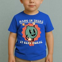 Hang In There It Gets Worse Existential Dread Toddler T-Shirt