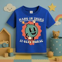 Hang In There It Gets Worse Existential Dread Toddler T-Shirt