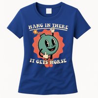 Hang In There It Gets Worse Existential Dread Womens T-Shirt