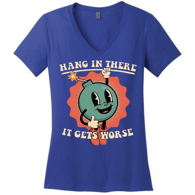 Hang In There It Gets Worse Existential Dread Women's V-Neck T-Shirt