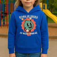 Hang In There It Gets Worse Existential Dread Kids Hoodie