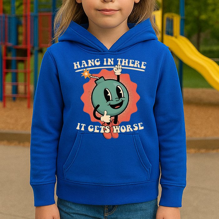 Hang In There It Gets Worse Existential Dread Kids Hoodie