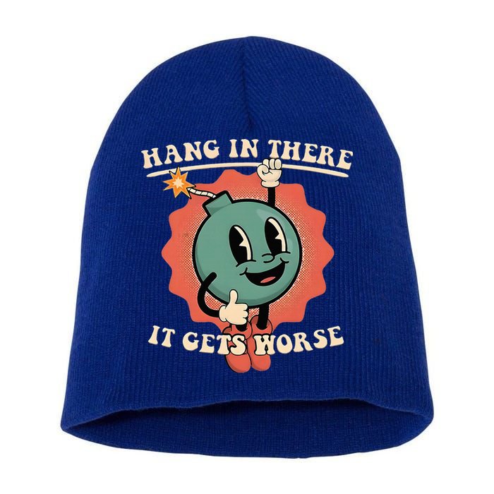 Hang In There It Gets Worse Existential Dread Short Acrylic Beanie