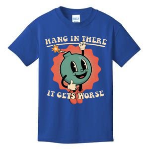 Hang In There It Gets Worse Existential Dread Kids T-Shirt