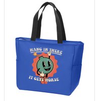 Hang In There It Gets Worse Existential Dread Zip Tote Bag