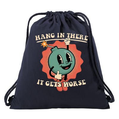 Hang In There It Gets Worse Existential Dread Drawstring Bag