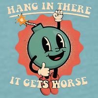 Hang In There It Gets Worse Existential Dread Sueded Cloud Jersey T-Shirt