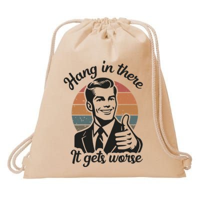 Hang In There It Gets Worse Drawstring Bag
