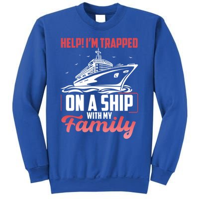 Help! I'm Trapped On A Ship With My Family Gift Sweatshirt