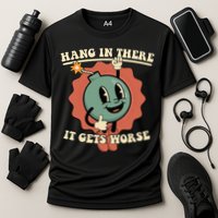 Hang In There It Gets Worse Existential Dread Cartoon Bomb Performance Shirt