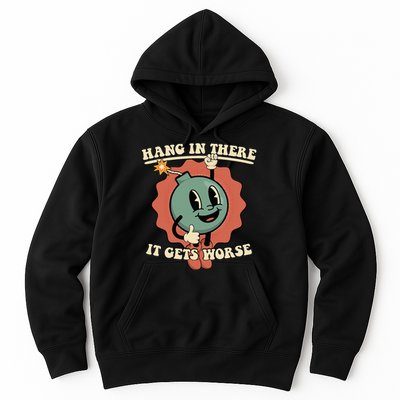 Hang In There It Gets Worse Existential Dread Cartoon Bomb Hoodie