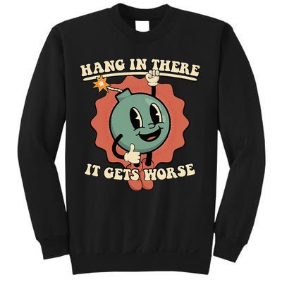 Hang In There It Gets Worse Existential Dread Cartoon Bomb Sweatshirt