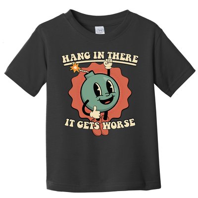 Hang In There It Gets Worse Existential Dread Cartoon Bomb Toddler T-Shirt