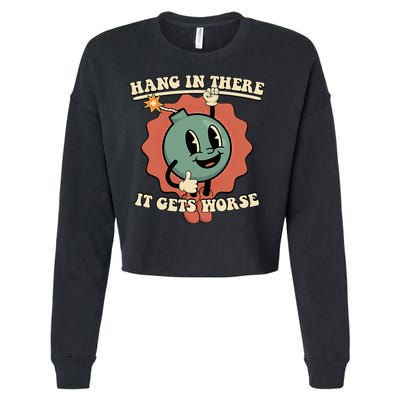 Hang In There It Gets Worse Existential Dread Cartoon Bomb Cropped Pullover Crew