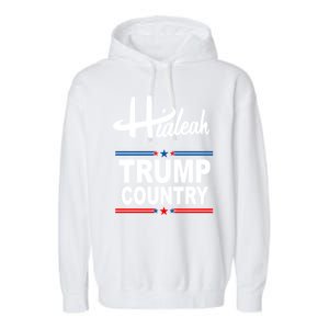 Hialeah Is Trump Country Garment-Dyed Fleece Hoodie