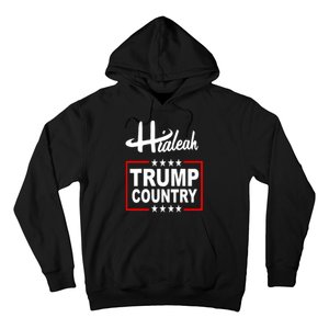 Hialeah Is Trump Country Hoodie